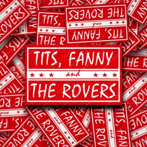 T**ts, Fa**y and the rovers Hull KR Stickers