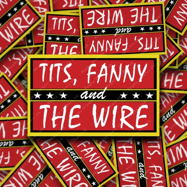 Ti*ts, fa**y & the wire only fools stickers